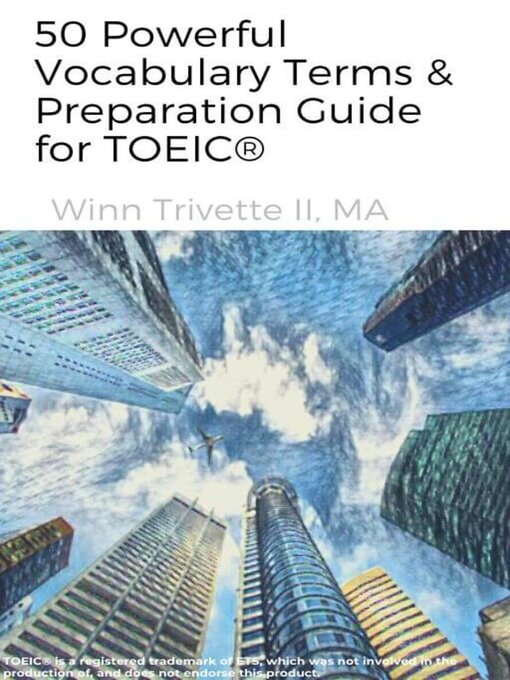 Title details for 50 Powerful Vocabulary Terms & Preparation Guide for TOEIC® by Winn Trivette II, MA - Available